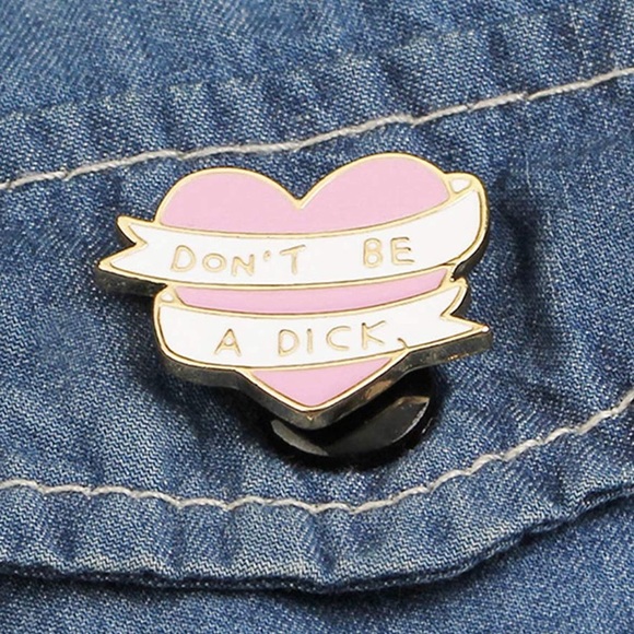 Accessories - 🎉HP!🎉 💖 Don’t Be A Dick Pin 💖